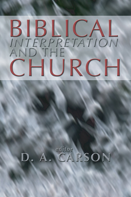 Biblical Interpretation and the Church 1592441084 Book Cover