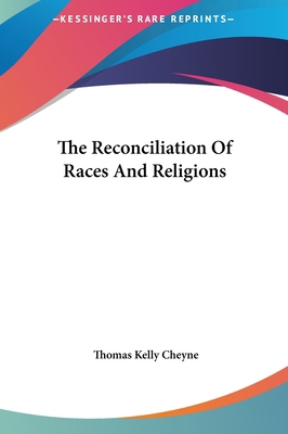 The Reconciliation of Races and Religions 1161475109 Book Cover