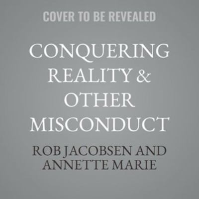 Conquering Reality & Other Misconduct B0H55L48SS Book Cover
