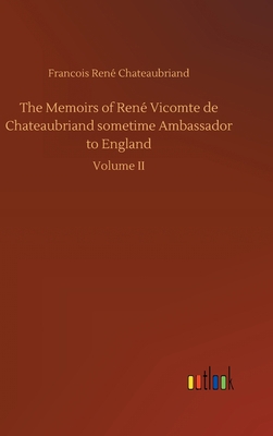 The Memoirs of René Vicomte de Chateaubriand so... 3734060974 Book Cover