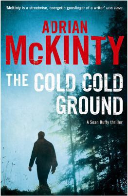 The Cold, Cold Ground. Adrian McKinty 1846688221 Book Cover