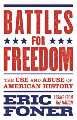 Battles for Freedom: The Use and Abuse of Ameri... 1784537691 Book Cover