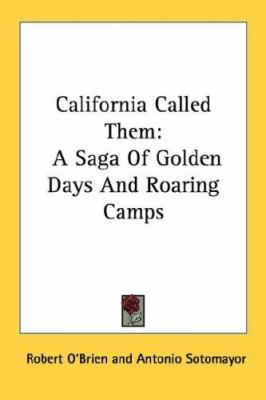 California Called Them: A Saga of Golden Days a... 0548387303 Book Cover