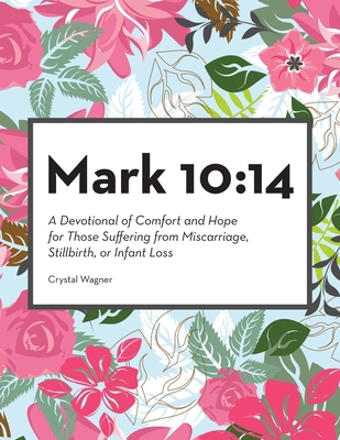 Mark 10: 14: A Devotional of Comfort and Hope f... B0DRCN26BG Book Cover