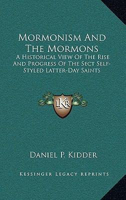 Mormonism and the Mormons: A Historical View of... 1163481769 Book Cover