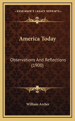 America Today: Observations and Reflections (1900) 1164277847 Book Cover