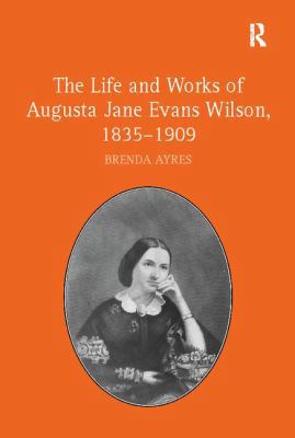 The Life and Works of Augusta Jane Evans Wilson... 1138109916 Book Cover