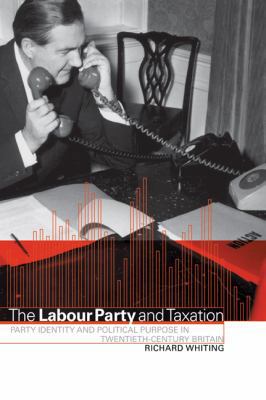 The Labour Party and Taxation: Party Identity a... 0521026296 Book Cover