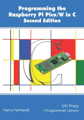 Programming The Raspberry Pi Pico/W In C, Secon... 187196279X Book Cover
