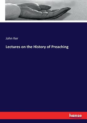 Lectures on the History of Preaching 3337003125 Book Cover