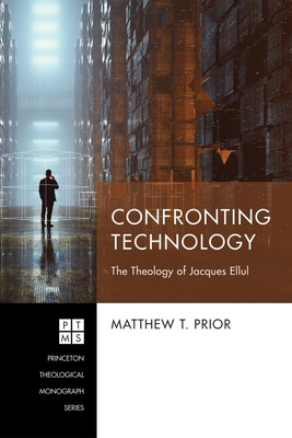 Confronting Technology: The Theology of Jacques... 1532671466 Book Cover