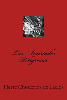 Las Amistades Peligrosas (Spanish Edition) [Spanish] 1548965480 Book Cover