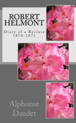 Robert Helmont: Diary of a Recluse 1870-1871 1530203309 Book Cover
