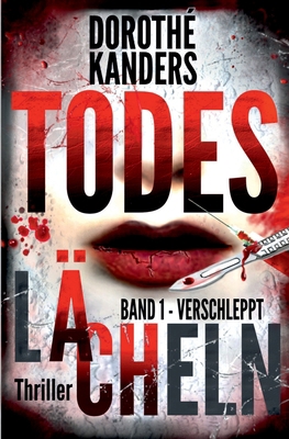 Todeslächeln, Band 1 - Verschleppt: Thriller [German] 1514610450 Book Cover