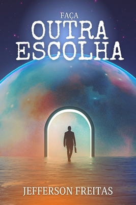Faça Outra Escolha [Portuguese] B0CTBKXC76 Book Cover