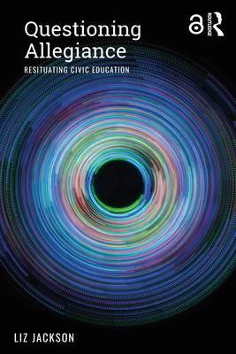 Questioning Allegiance: Resituating Civic Educa... 1138351113 Book Cover