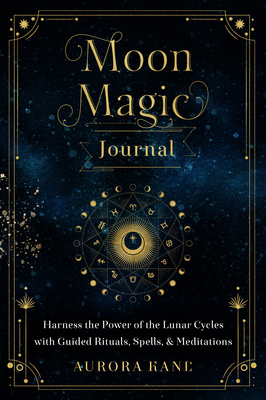 Moon Magic Journal: Harness the Power of the Lu... 1631067826 Book Cover