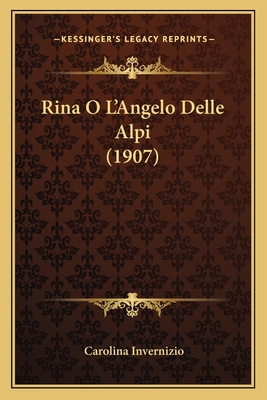 Rina O L'Angelo Delle Alpi (1907) [Italian] 1167696352 Book Cover