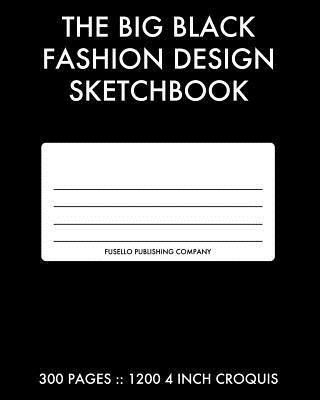 The Big Black Fashion Design Sketchbook: 300 Pa... 1492212016 Book Cover
