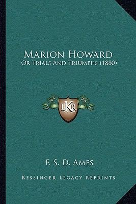 Marion Howard: Or Trials And Triumphs (1880) 1164912550 Book Cover