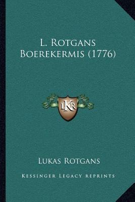 L. Rotgans Boerekermis (1776) [Dutch] 1166928721 Book Cover