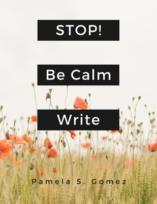 Stop! Be Calm and Write: Anxiety Management 1708681345 Book Cover