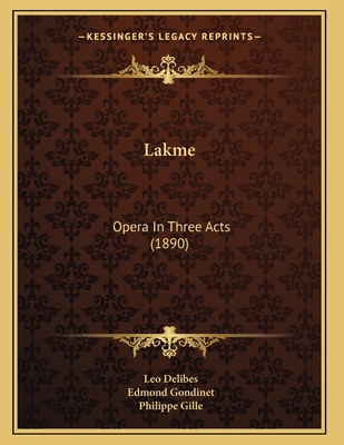 Lakme: Opera In Three Acts (1890) 1164823094 Book Cover