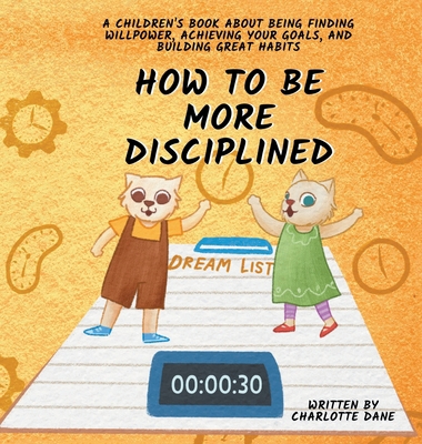 How to be More Disciplined: A Children's Book A... 1647434882 Book Cover