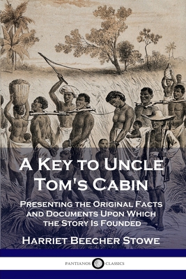 A Key to Uncle Tom's Cabin: Presenting the Orig... 1789873266 Book Cover