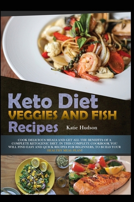 Keto Diet Veggies and Fish Recipes: Cook Delici... 1801681694 Book Cover