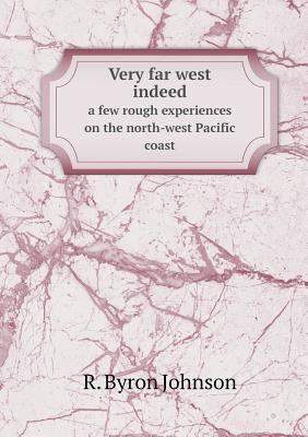 Very far west indeed a few rough experiences on... 5518531028 Book Cover