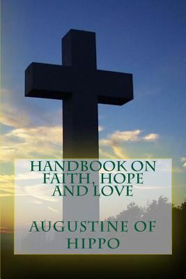 Handbook on Faith, Hope and Love 1490388451 Book Cover