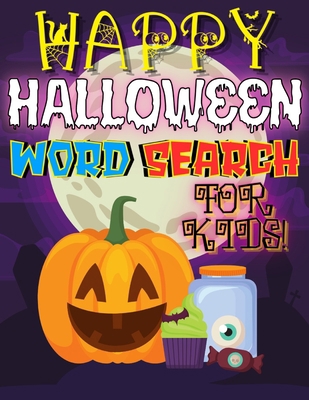 Happy Halloween Word Search For Kids!: A Fun Hidden ABC Easy Riddles Guessing Game 40 Words Find Pages Activity Book Scary Puzzles And Educational ... Games Ages 4-8 Year Olds Boys Girls & Adults