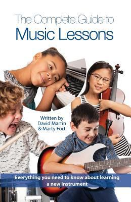 The Complete Guide to Music Lessons: Everything... 1946203467 Book Cover