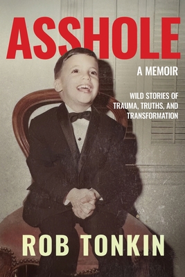 Asshole: A Memoir Wild Stories of Trauma, Truth... 1960299719 Book Cover
