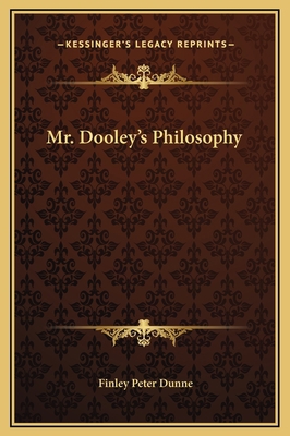 Mr. Dooley's Philosophy 1169243231 Book Cover