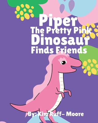 Piper The Pretty Pink Dinosaur Finds Friends            Book Cover