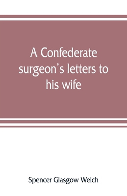 A Confederate surgeon's letters to his wife 935380809X Book Cover