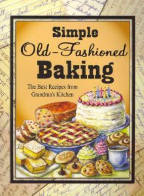 Simple Old-Fashioned Baking: The Best Recipes f... B006779E7A Book Cover