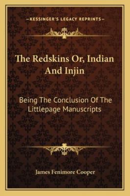 The Redskins Or, Indian And Injin: Being The Co... 116312298X Book Cover