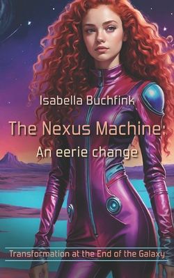 The Nexus Machine: An eerie change B0DH21PNHV Book Cover