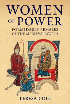 Women of Power: Formidable Females of the Medie... 1445698749 Book Cover