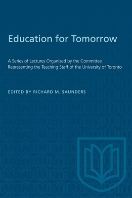 Education for Tomorrow: A Series of Lectures Or... 1487582153 Book Cover