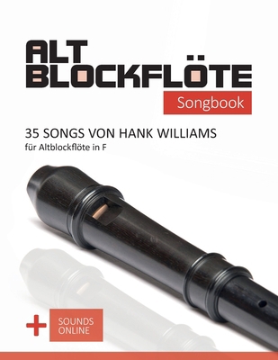 Altblockflöte Songbook - 35 Songs von Hank Will... [German] B0CNKWX5HM Book Cover