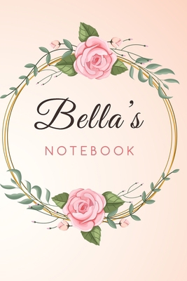 Paperback Bella's Customized Floral Notebook / Journal 6x9 Ruled Lined 120 Pages School Degree Student Graduation university: Bella's Personalized Name With ... pad blotter perfect gift business office Book