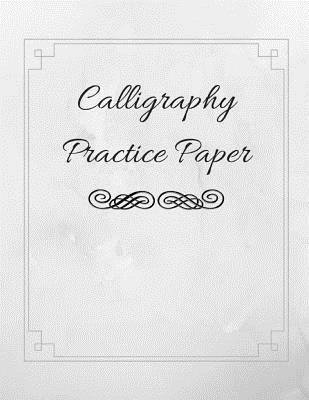 Calligraphy Practice Paper: Guide Paper Workboo... 1790255007 Book Cover