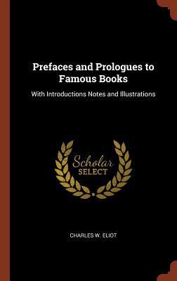 Prefaces and Prologues to Famous Books: With In... 1374960039 Book Cover