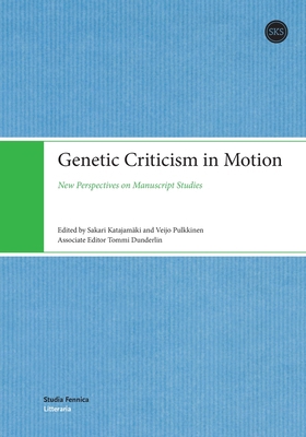 Genetic Criticism in Motion: New Perspectives o... 9518588554 Book Cover