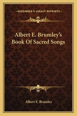Albert E. Brumley's Book Of Sacred Songs 1163166936 Book Cover