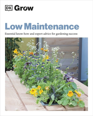 Grow Low Maintenance: Essential Know-how and Ex... 024153061X Book Cover
